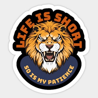 Life Is Short So Is My Patience Sticker